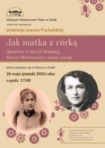 Prelekcja Joanny Puchalskiej “Jak matka z córką. Opowieść o Maryli Wolskiej, Beacie Obertyńskiej i darze poezji”