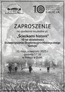 „Ścieżkami historii” – 10 lat Stowarzyszenia Eksploracyjno-Historycznego „Galicja”