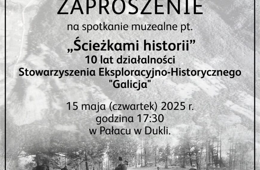 „Ścieżkami historii” – 10 lat Stowarzyszenia Eksploracyjno-Historycznego „Galicja”